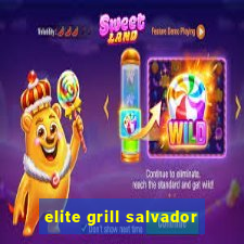 elite grill salvador